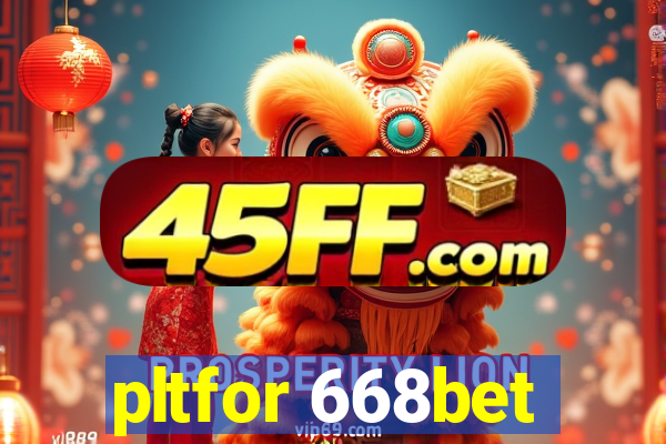 pltfor 668bet